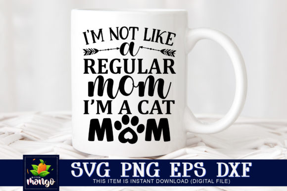 Im Not Like a Regular Mom Im a Cat Mom