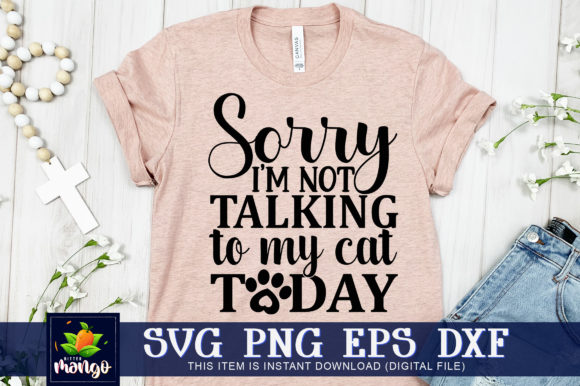 Sorry Im Not Talking to My Cat Today