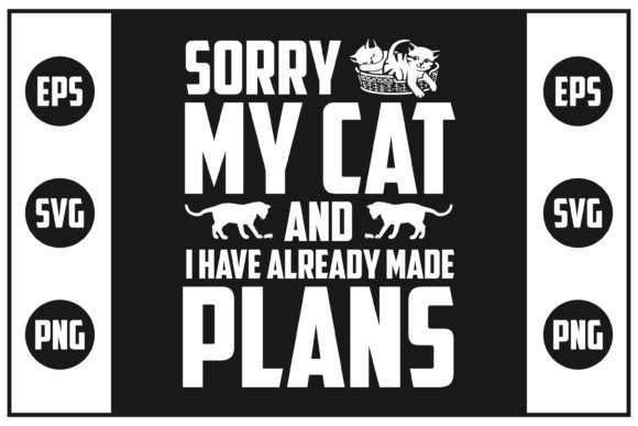 Sorry My Cat and I Have Made Plan