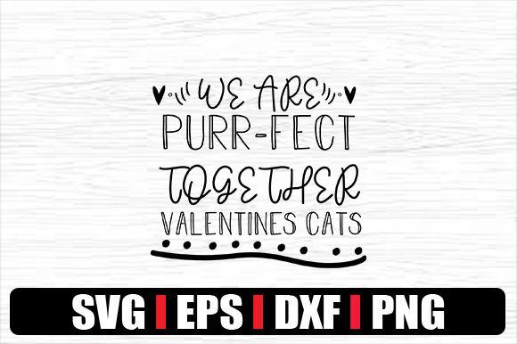 WE ARE PURR-FECT TOGETHER VALENTINES CAT