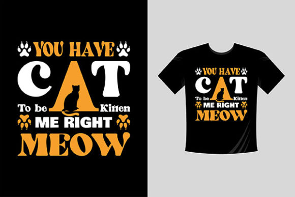 You Have Cat to Be Kitten